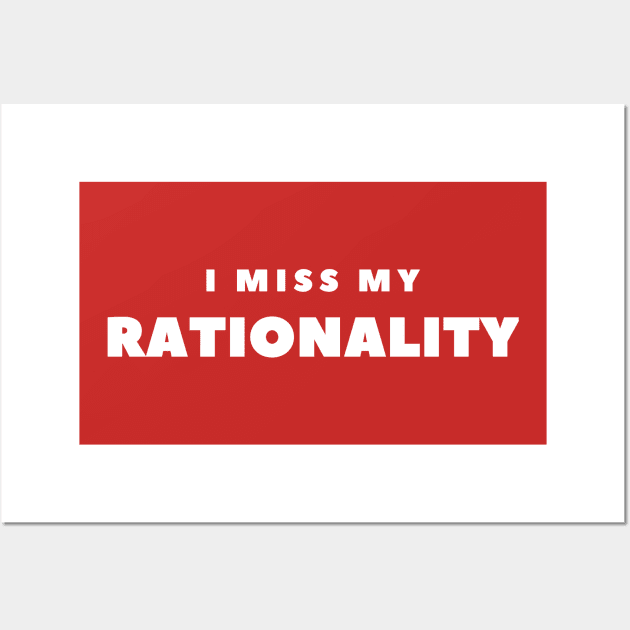 I MISS MY RATIONALITY Wall Art by FabSpark